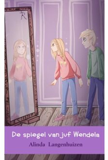 De Spiegel Van Juf Wendela - Alinda Langenhuizen