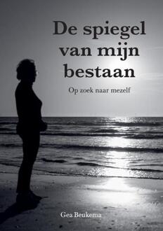 De spiegel van mijn bestaan -  Gea Beukema (ISBN: 9789465117447)