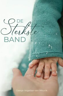 De sterkste band - Geesje Vogelaar- van Mourik - ebook