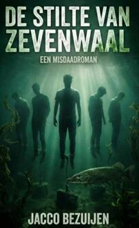 De stilte van Zevenwaal -  Jacco Bezuijen (ISBN: 9789403855851)