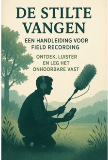 De Stilte Vangen: Een Handleiding Voor Field Recording