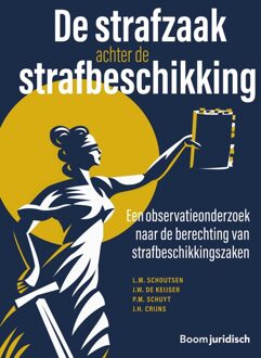 De strafzaak achter de strafbeschikking - L.M. Schoutsen, J.W. de Keijser, P.M. Schuyt, J.H. Crijns - ebook