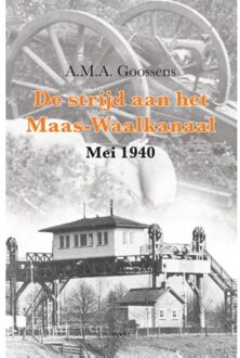 De strijd aan het Maas-Waalkanaal - Boek A.M.A. Goossens (9463380264)