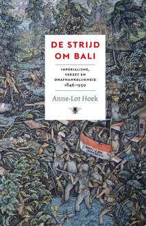 De Strijd Om Bali - Anne-Lot Hoek