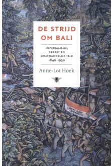 De Strijd Om Bali - Anne-Lot Hoek