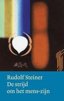 De Strijd Om Het Mens-Zijn - Werken En Voordrachten - Rudolf Steiner