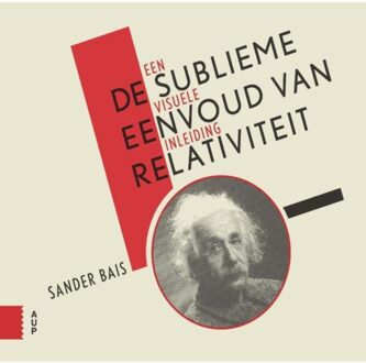 De sublieme eenvoud van relativiteit - Boek Sander Bais (9462982783)