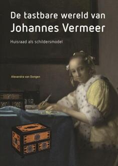 De tastbare wereld van Johannes Vermeer -  Alexandra van Dongen (ISBN: 9789464714265)