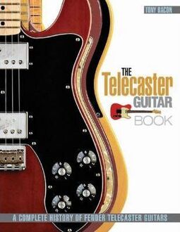 De Telecaster Gitaar Boek: Een Complete Geschiedenis Van Fender Telecaster Gitaren (Herzien En Bijgewerkt)