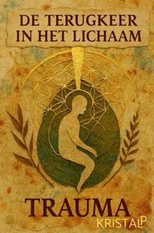 De terugkeer in het lichaam -  Kristal P (ISBN: 9789403825816)