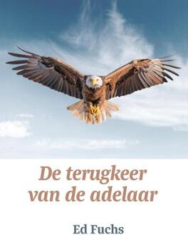 De terugkeer van de adelaar -  Ed Fuchs (ISBN: 9789493349155)
