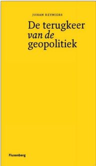 De terugkeer van de geopolitiek -  Johan Reyniers (ISBN: 9789464782363)