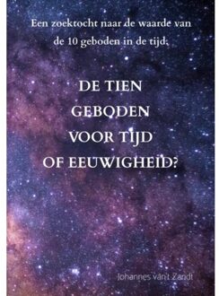 De Tien Geboden Voor Tijd Of Eeuwigheid? - Johannes Van't Zandt