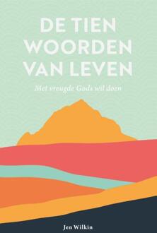 De tien woorden van leven -  Jen Wilkin (ISBN: 9789088974403)