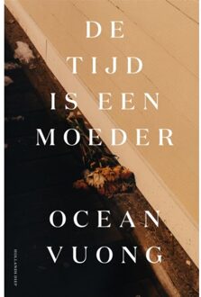 De Tijd Is Een Moeder - Ocean Vuong