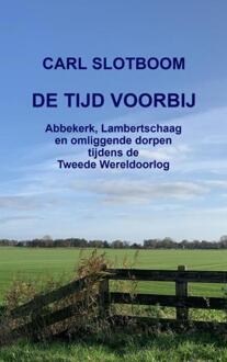 De Tijd Voorbij -  Carl Slotboom (ISBN: 9789465019673)