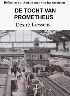De tocht van Prometheus - Désiré Liessens - ebook