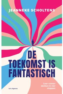 De Toekomst Is Fantastisch - Jeanneke Scholtens