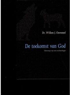 De Toekomst Van God - Evangelisch-Dogmatische Reeks - Willem J. Ouweneel