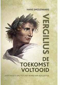 De Toekomst Voltooid - Publius Vergilius Maro