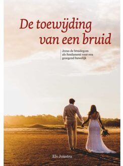 De Toewijding Van Een Bruid - Els Joustra