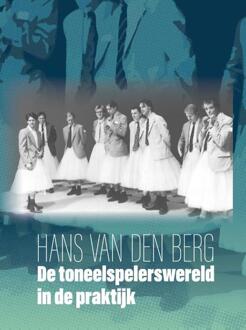 De toneelspelerswereld in de praktijk -  Hans van den Berg (ISBN: 9789079603749)