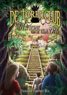 De Torenclub en het mysterie van de Maya's -  Marianne van der Wal (ISBN: 9789403743134)