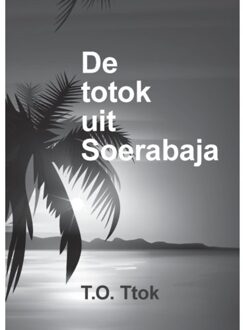 De Totok Uit Soerabaja - T.O. Ttok