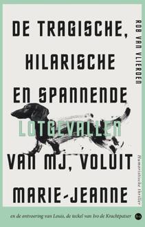 De tragische, hilarische en spannende lotgevallen van MJ, voluit Marie-Jeanne -  Rob van Vlierden (ISBN: 9789465283920)