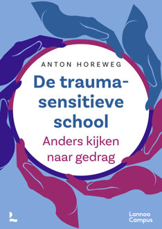 De traumasensitieve school -  Anton Horeweg (ISBN: 9789401429658)