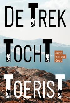 De Trektochttoerist - Auke Van der Goot