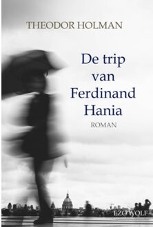 De Trip Van Ferdinand Hania - Theodor Holman