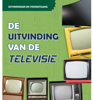 De Uitvinding Van De Televisie - Uitvindingen En
