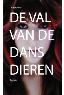 De val van de dansdieren - Boek Alias Pyrrho (9402103694)