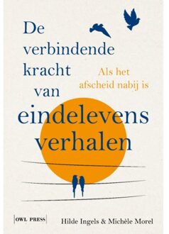 De Verbindende Kracht Van Eindelevensverhalen - Hilde Ingels