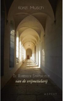 De verborgen spiritualiteit van de vrijmetselarij - Boek Karel Musch (9463382763)