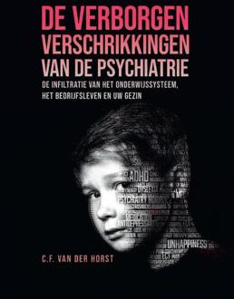 De verborgen verschrikkingen van de psychiatrie -  C.F. van der Horst (ISBN: 9789083308111)