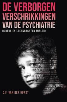 De verborgen verschrikkingen van de psychiatrie - (ISBN:9789082177206)