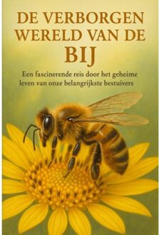 De Verborgen Wereld Van De Bij - Andries B.V.