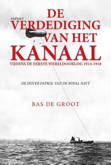 De verdediging van het kanaal tijdens de Eerste Wereldoorlog 1914-1918 -  Bas de Groot (ISBN: 9789464872361)