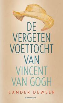 De Vergeten Voettocht Van Vincent Van Gogh - Lander Deweer