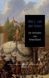 De Verhalen van Amersfoort - Boek Abe J. van der Veen (9462548293)