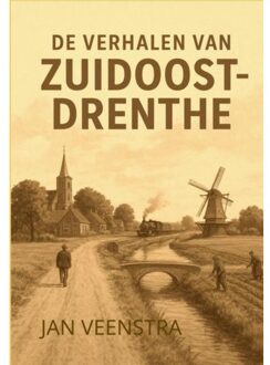De Verhalen Van Zuidoost-Drenthe - Jan Veenstra