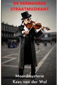 De Vermoorde Straatmuzikant - Kees van der Wal