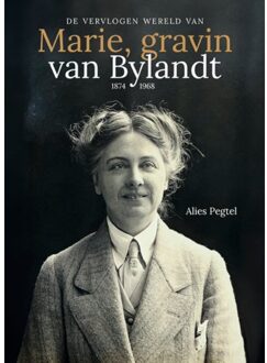 De Vervlogen Wereld Van Marie, Gravin Van Bylandt (1874-1968) - Alies Pegtel