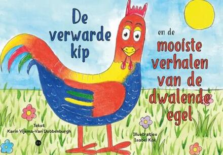 De verwarde kip en de mooiste verhalen van de dwalende egel -  Karin Vijsma-van Dobbenburgh Met Illustraties van Isabel Kok (ISBN: 9789464893724)