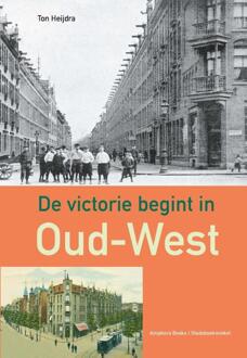 De Victorie Begint In Oud-West - Ton Heijdra