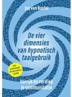 De Vier Dimensies Van Hypnotisch Taalgebruik - Jos van Boxtel
