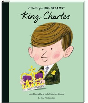 De Vier Windstreken King Charles - Little People, Big Dreams - Maria Isabel Sánchez Vegara