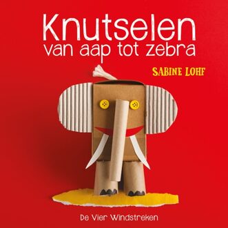 De Vier Windstreken Knutselen van aap tot zebra - Sabine Lohf - ebook
